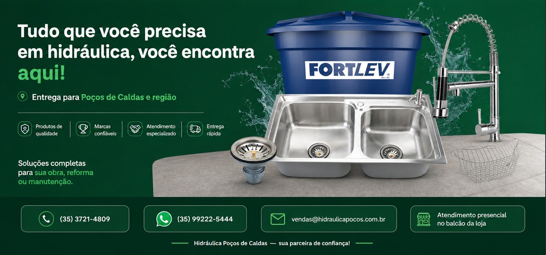 Tudo que você precisa em hidráulica, você encontra aqui: torneiras, cubas e caixa d'água Fortlev. Entrega para Poços de Caldas e região.